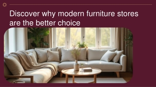 Discover why modern furniture stores are the better choice