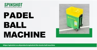 Padel Ball Machine by Spinshot Sports UK  Precision Training for Modern Players