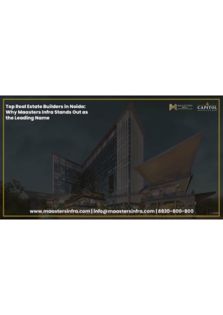 Top Real Estate Builders in Noida Why Maasters Infra Stands Out as the Leading Name