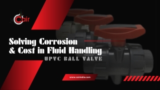 Solving Corrosion & Cost in Fluid Handling upvc ball valve