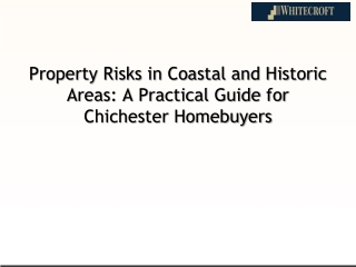 Property Risks in Coastal and Historic Areas: A Practical Guide for Chichester Homebuyers