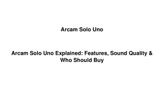 Arcam Solo Uno Explained Features, Sound Quality & Who Should Buy