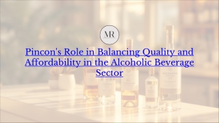 Pincon’s Role in Balancing Quality and Affordability in the Alcoholic Beverage
