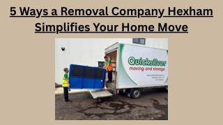 5 Ways a Removal Company Hexham Simplifies Your Home Move