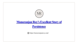 Monoranjan Roy’s Excellent Story of Persistence