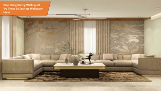 Stop Using Boring Wallpaper! 10 Exciting Ideas to Transform Your Space