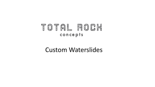 Custom Waterslides - Total Rock Concepts