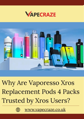 Why Are Vaporesso Xros Replacement Pods 4 Packs Trusted by Xros Users