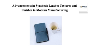 Advancements in Synthetic Leather Textures and Finishes in Modern Manufacturing