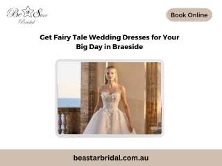 Get Fairy Tale Wedding Dresses for Your Big Day in Braeside