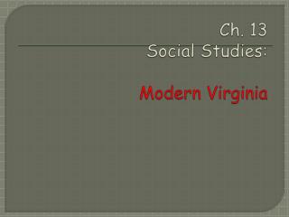 Ch. 13 Social Studies : Modern Virginia