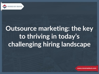 Outsource marketing: the key to thriving in today’s challenging hiring landscape