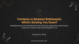 Frontend vs Backend Bottlenecks What’s Slowing You Down-Atini Dec PPt