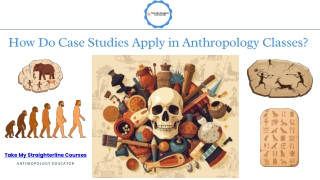 How Do Case Studies Apply in Anthropology Classes