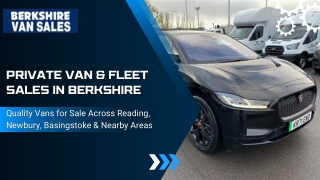 Buy private van fleet sales Reading, Newbury, Basingstoke, Maidenhead, Wokingham and Berkshire