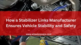 How a Stabilizer Links Manufacturer Ensures Vehicle Stability and Safety