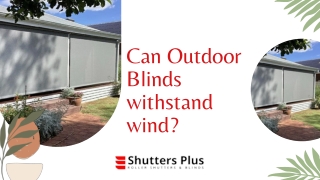 Can Outdoor Blinds withstand wind?