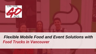 Flexible Mobile Food and Event Solutions with Food Trucks in Vancouver