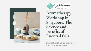 Aromatherapy Workshop in Singapore The Science and Benefits of Essential Oils