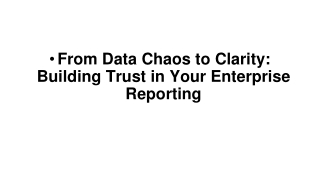 From Data Chaos to Clarity:  Building Trust in Your Enterprise Reporting