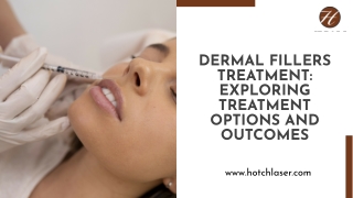 Dermal Fillers Treatment Exploring Treatment Options and Outcomes