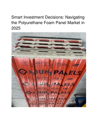 Smart Investment Decisions_ Navigating the Polyurethane Foam Panel Market in 2025 (1)