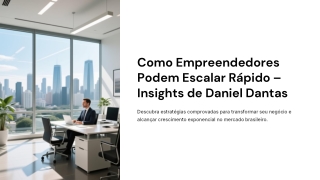 Como-Empreendedores-Podem-Escalar-Rapido-Insights-de-Daniel-Dantas.pptx