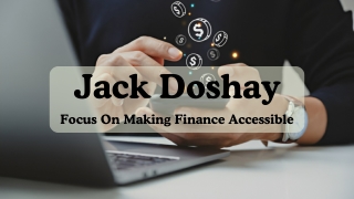 Jack Doshay - Focus On Making Finance Accessible