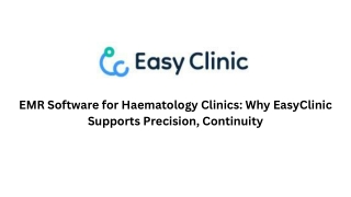 EMR Software for Haematology Clinics Why EasyClinic Supports Precision, Continuity
