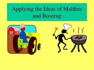 Applying the Ideas of Malthus and Boserup