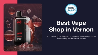 Discover the Best Vape Shop & Vape Store in Vernon with Smoke2Snack