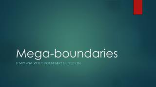 Mega-boundaries