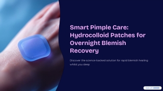 Smart-Pimple-Care-Hydrocolloid-Patches-for-Overnight-Blemish-Recovery.pptx