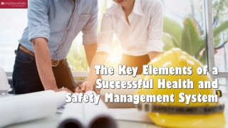 The Key Elements of a Successful Health and Safety Management System