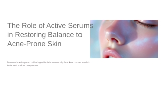 The Role of Active Serums in Restoring Balance to Acne-Prone Skin