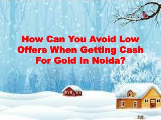 How Can You Avoid Low Offers When Getting Cash For Gold In Noida?