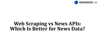 Web Scraping vs News APIs_ Which Is Better for News Data_