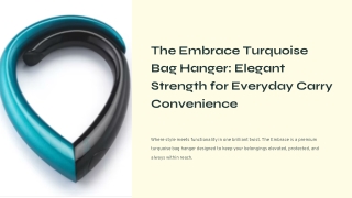 The Embrace Turquoise Bag Hanger: Elegant Strength for Everyday Carry Convenienc