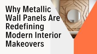 Why Metallic Wall Panels Are Redefining Modern Interior Makeovers