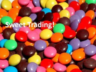 Sweet Trading!