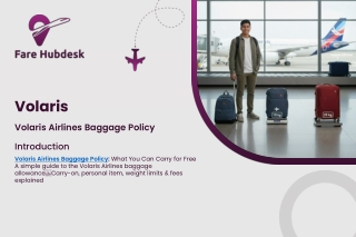 Volaris Airlines Baggage Policy: What You Can Carry for Free