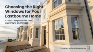 UPVC vs Aluminium vs Timber: Which Windows and Doors Are Best for an Eastbourne