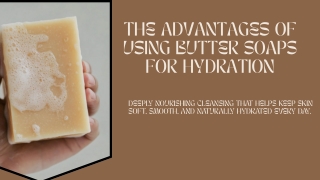 The Advantages of Using Butter Soaps for Hydration