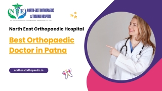 Best Orthopaedic Doctor in Patna: North East Orthopaedic Hospital