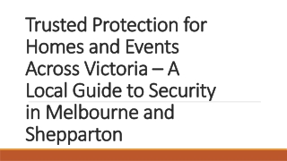 Trusted Protection for Homes and Events Across Victoria  A Local Guide to Security in Melbourne and Shepparton