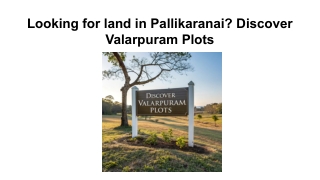 Looking for land in Pallikaranai_ Discover Valarpuram Plots