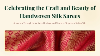 Celebrating the Craft and Beauty of Handwoven Silk Sarees