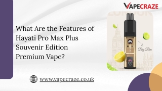 What Are the Features of Hayati Pro Max Plus Souvenir Edition Premium Vape