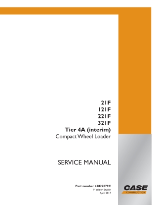 CASE 21F, 121F, 221F, 321F Tier 4A (interim) Compact Wheel Loader Service Repair Manual Instant Download