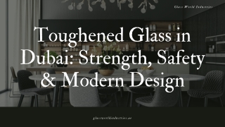 Toughened Glass in Dubai Strength, Safety & Modern Design